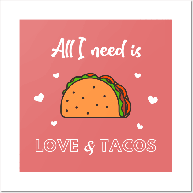 All I need is LOVE and TACOS Wall Art by FancyDigitalPrint